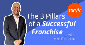 The 3 Pillars of a Successful Franchise with Matt Gourgeot